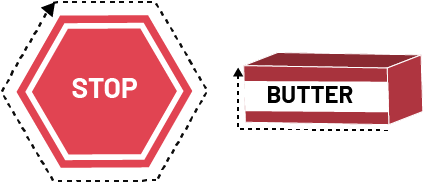 There are two images: the first is of a stop sign, outlined by a dotted line; the second image is of a stick of butter, whose height and length are identified by a vertical and horizontal arrows respectively.