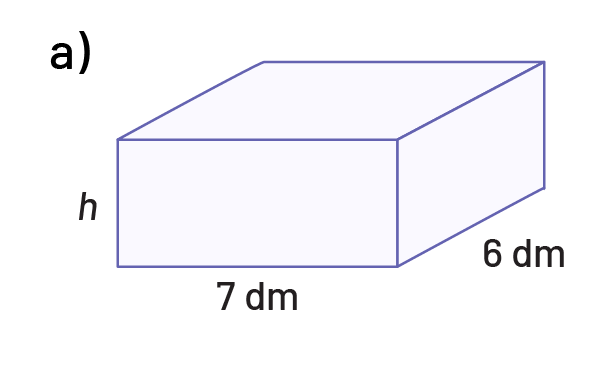 Rectangular prism whose side width is 7 decimetres and side length is 6 decimetres. The height is “h”.