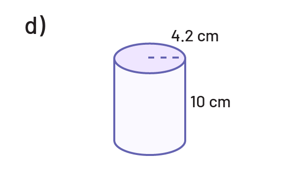 Cylinder whose height is ten centimeters. The radius of the circular base is 4 point 2 centimeters.